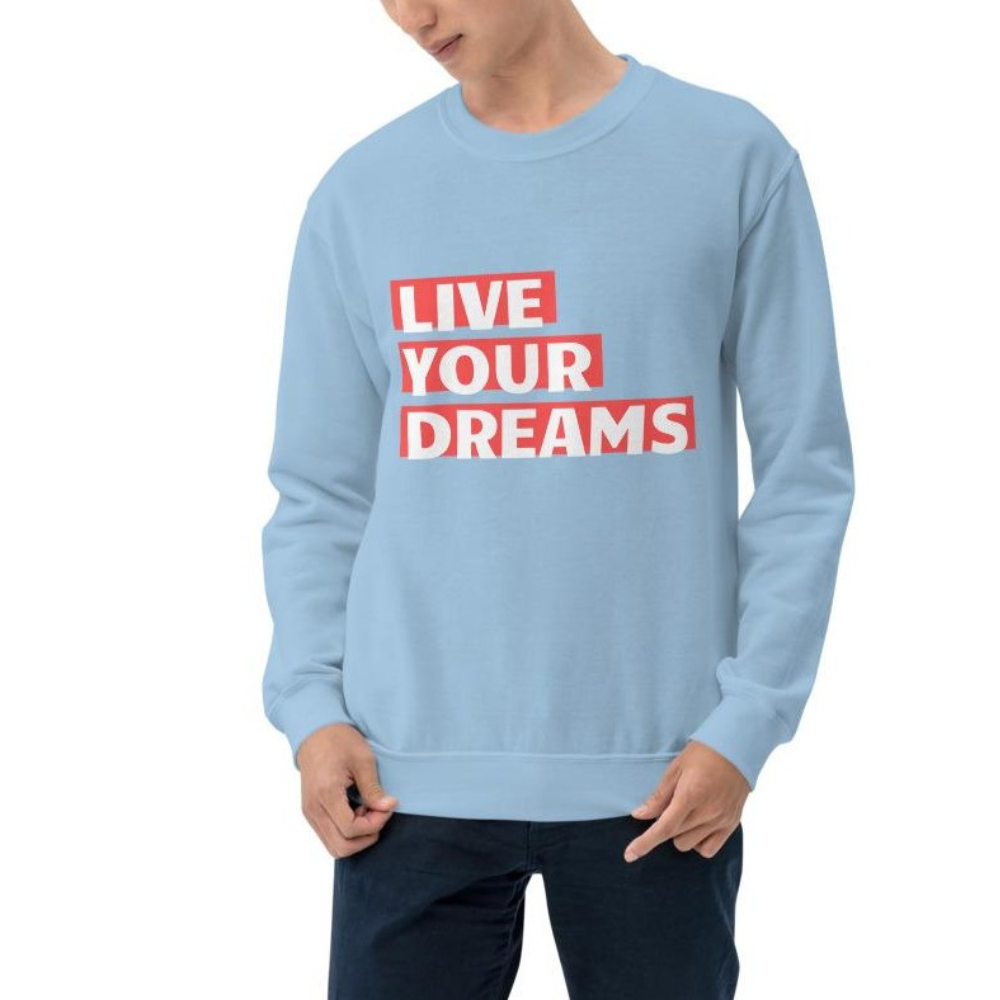 Live Your Dreams Unisex Sweatshirt