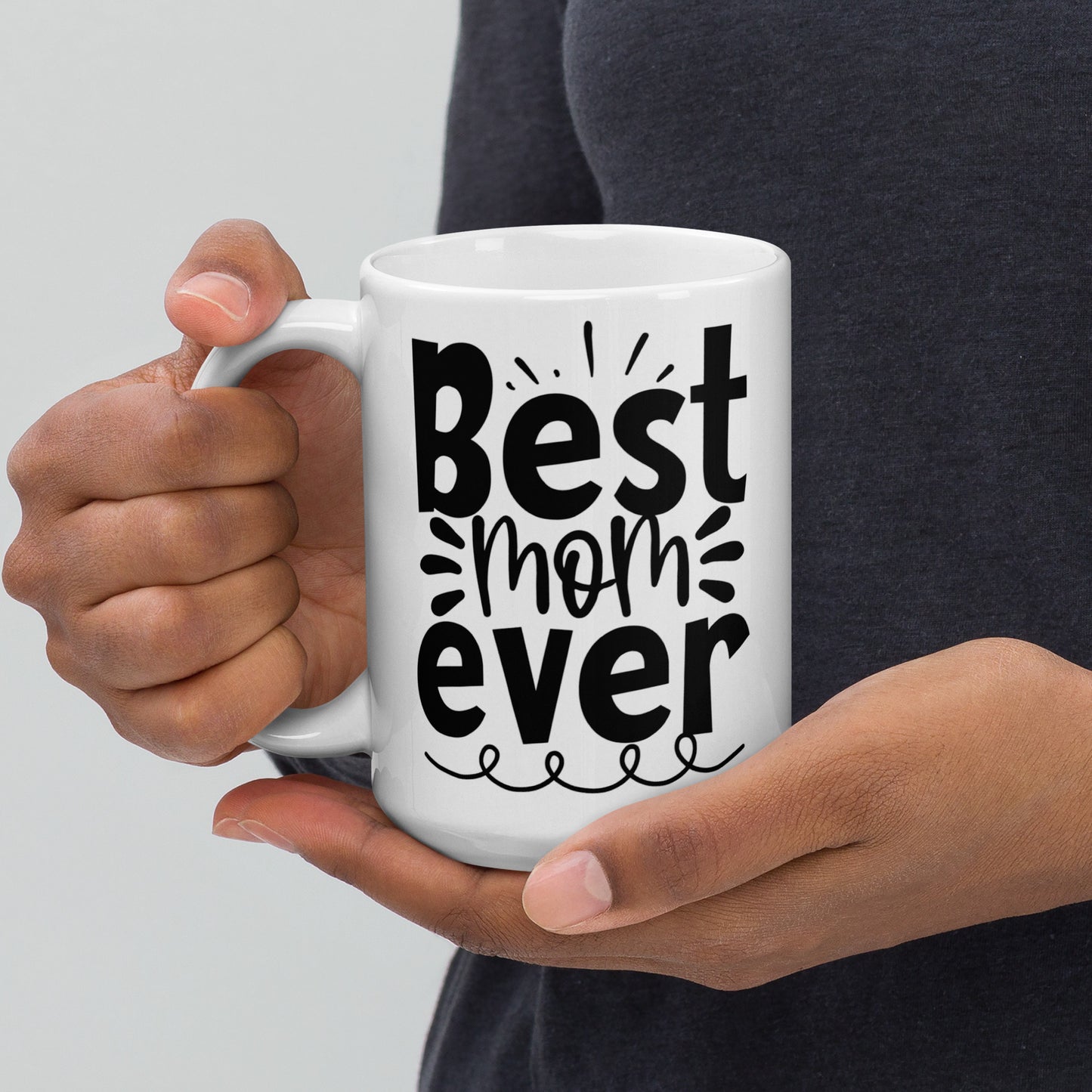 Best Mom Ever, I love You White Glossy Mug