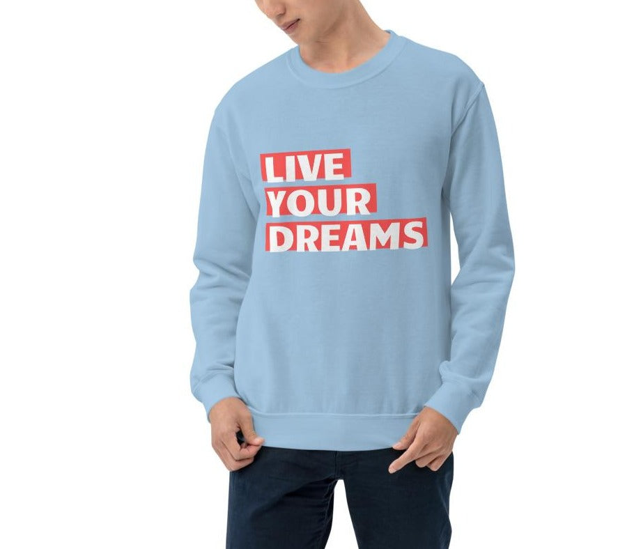 Live Your Dreams Unisex Sweatshirt
