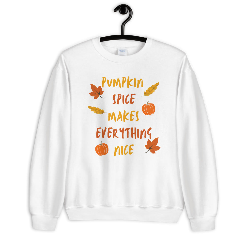 Fall Unisex Sweatshirt, Pumpkin Spice Makes Everything Nice