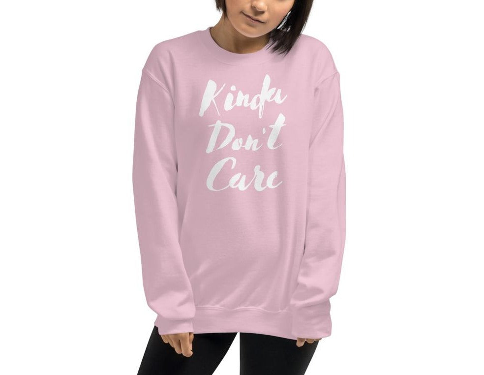 Kinda Don't Care Women's Sweatshirt