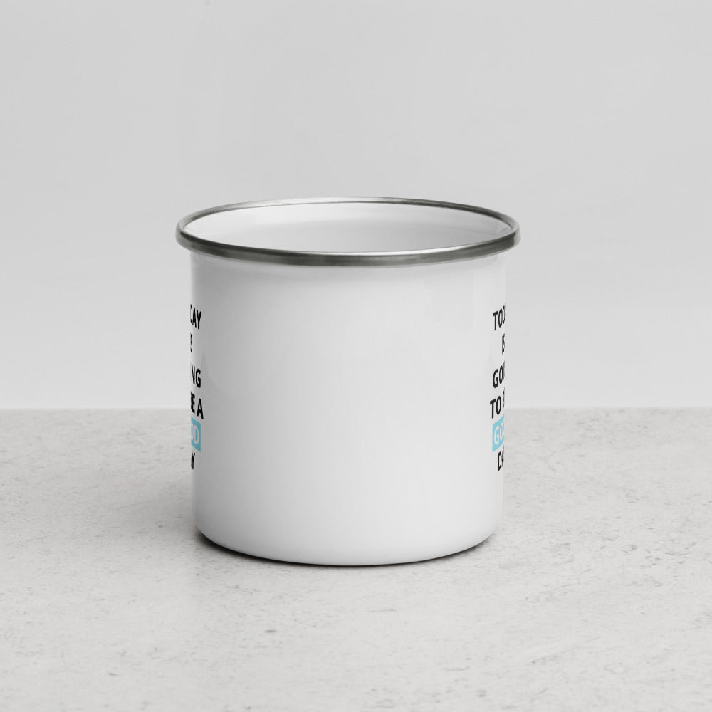 Today Is Going To Be A Good Day Blue Enamel Mug