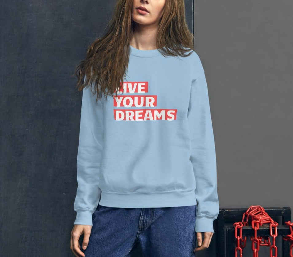 Live Your Dreams Unisex Sweatshirt