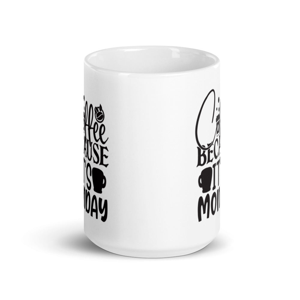 Coffee Because It's Monday Mug