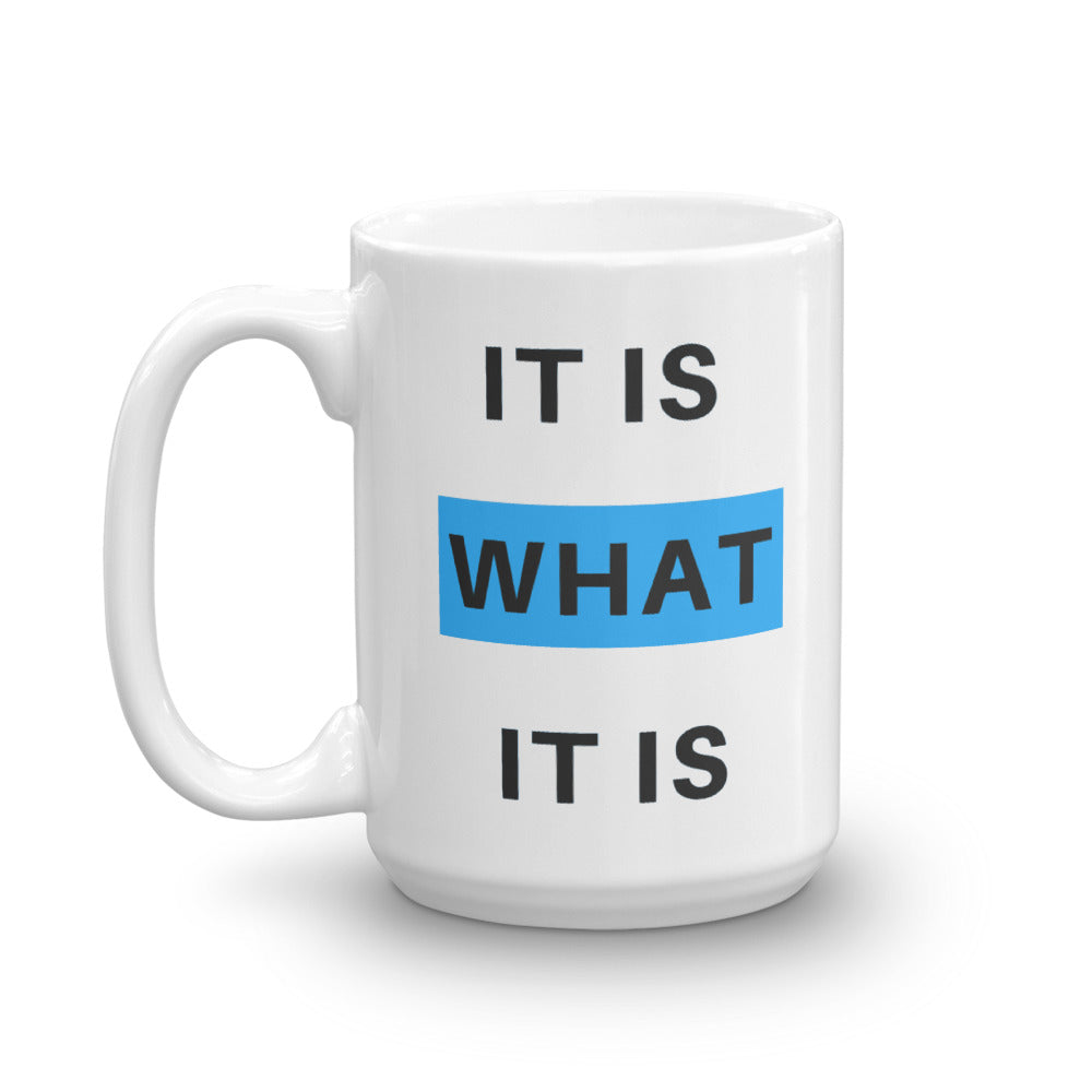 It Is What It Is Mug