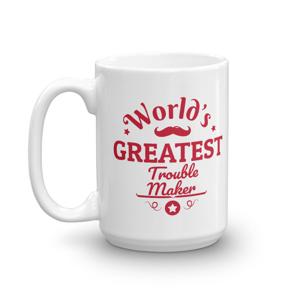 World's Greatest Trouble Maker Mug