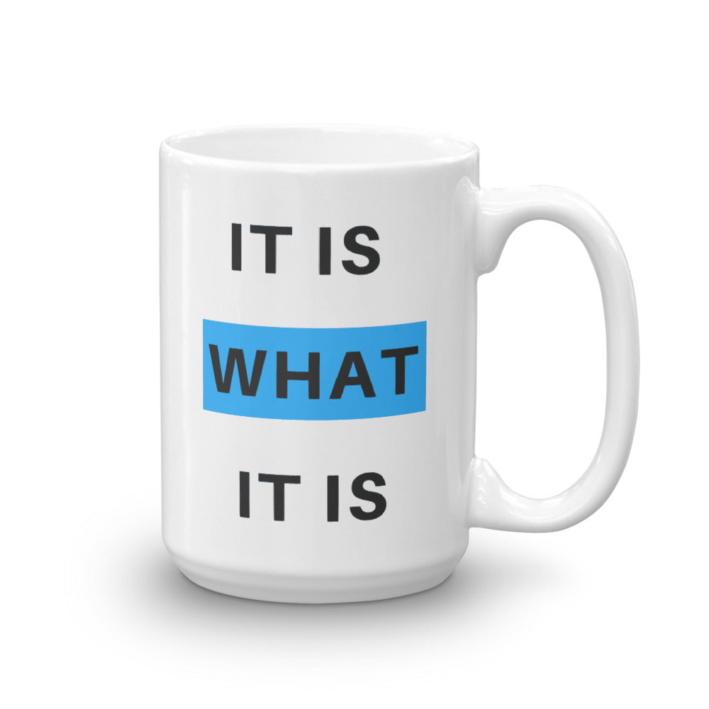 It Is What It Is Mug