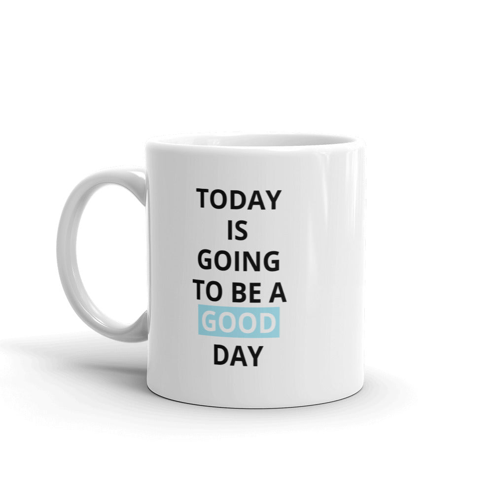 Today Is Going To Be A Good Day Blue Mug