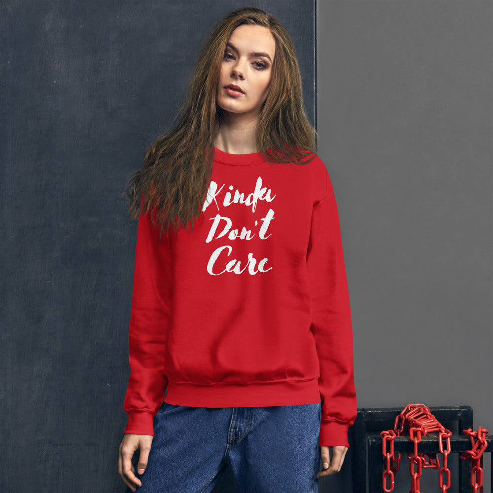 Kinda Don't Care Women's Sweatshirt