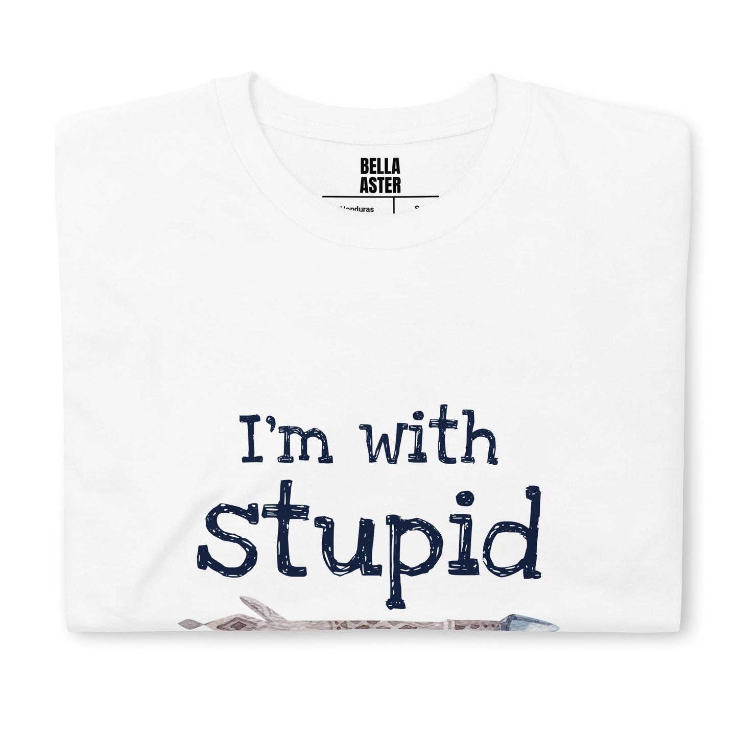 I'm With Stupid Unisex T-Shirt