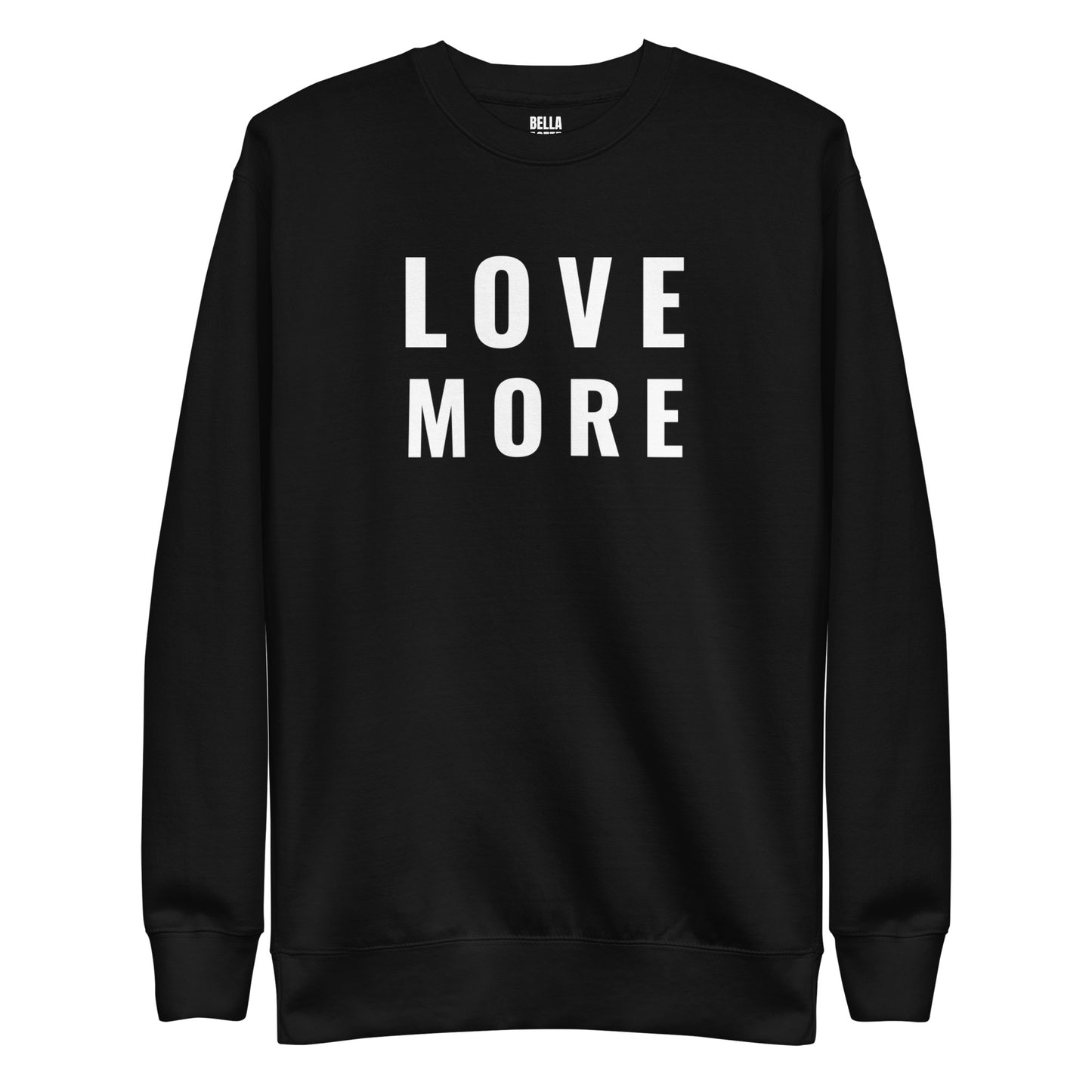 Love More Unisex Premium Sweatshirt