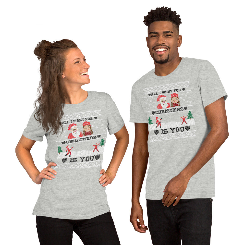 All I Want For Christmas Is You Ugly T-Shirt - Unisex