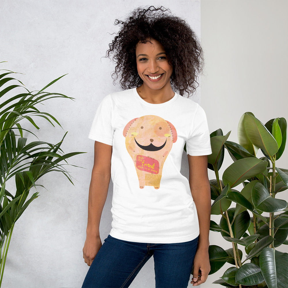 Smile my friend! because you are amazing Women's Shirt