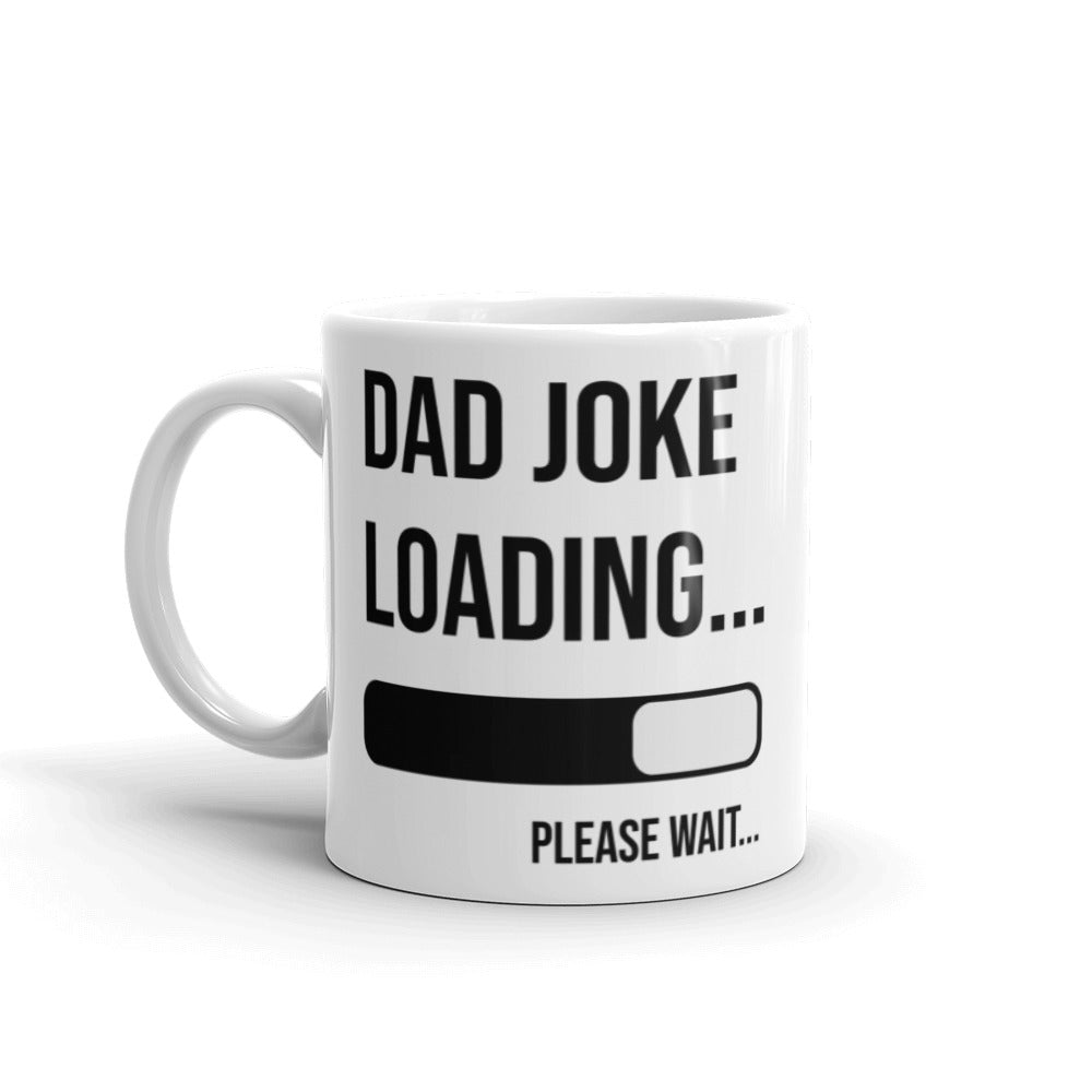 Dad Joke Loading Please Wait White Glossy Mug