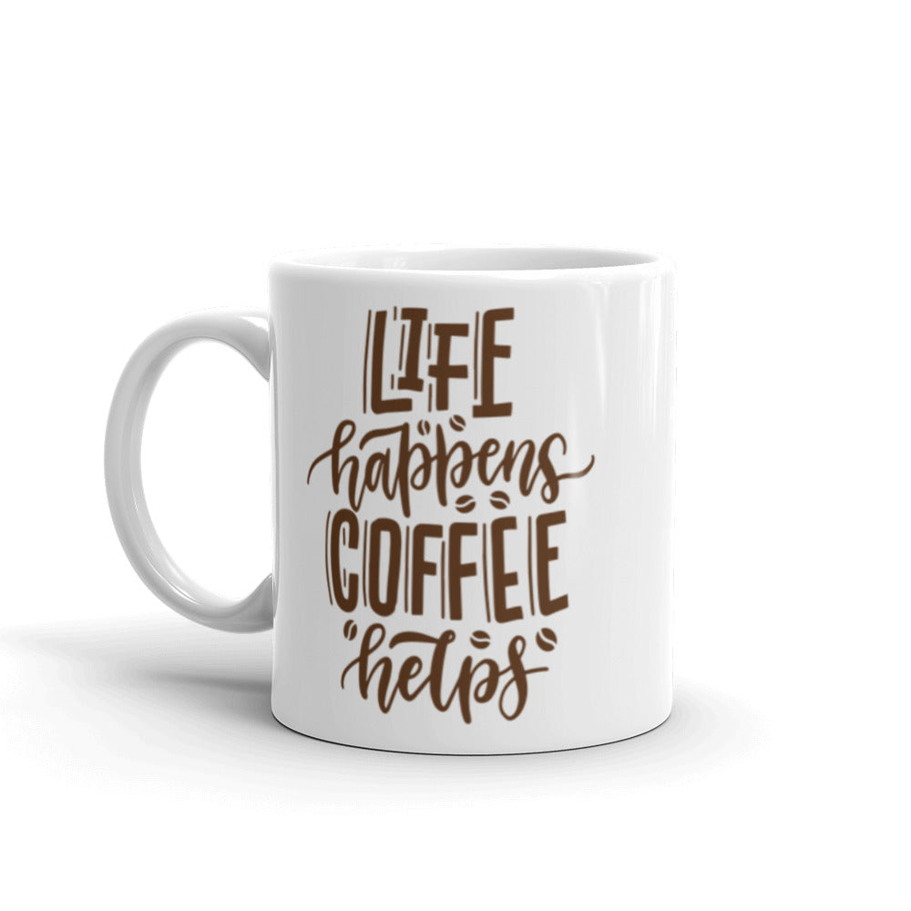 Life Happens Coffee Helps White Glossy Mug