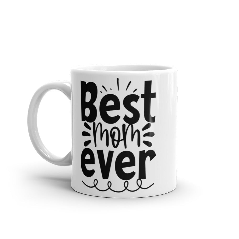 Best Mom Ever, I love You White Glossy Mug