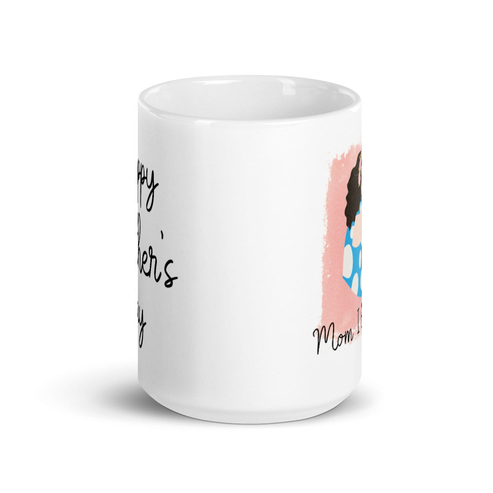 Mom I Love You! White Glossy Mother's Day Mug