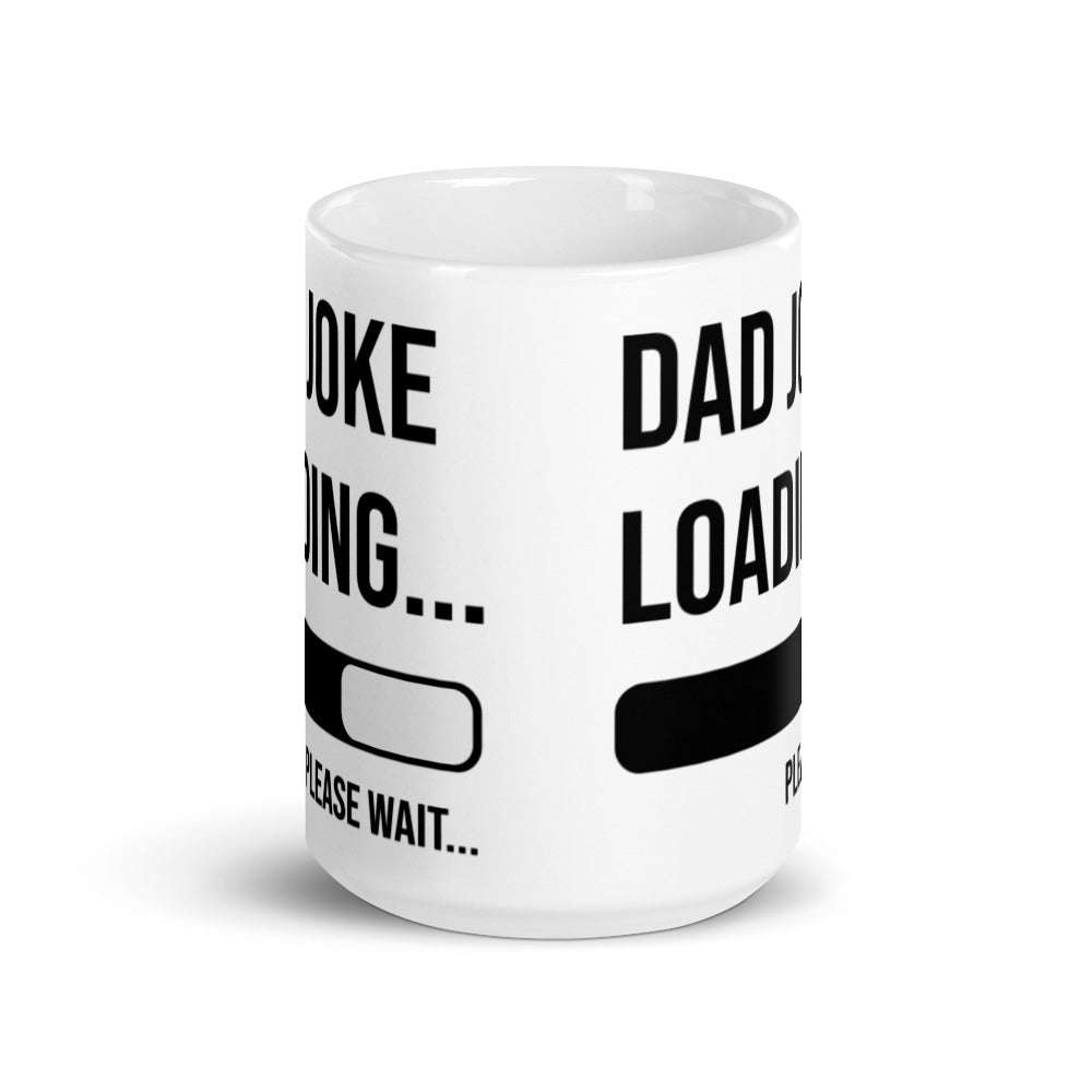 Dad Joke Loading Please Wait White Glossy Mug