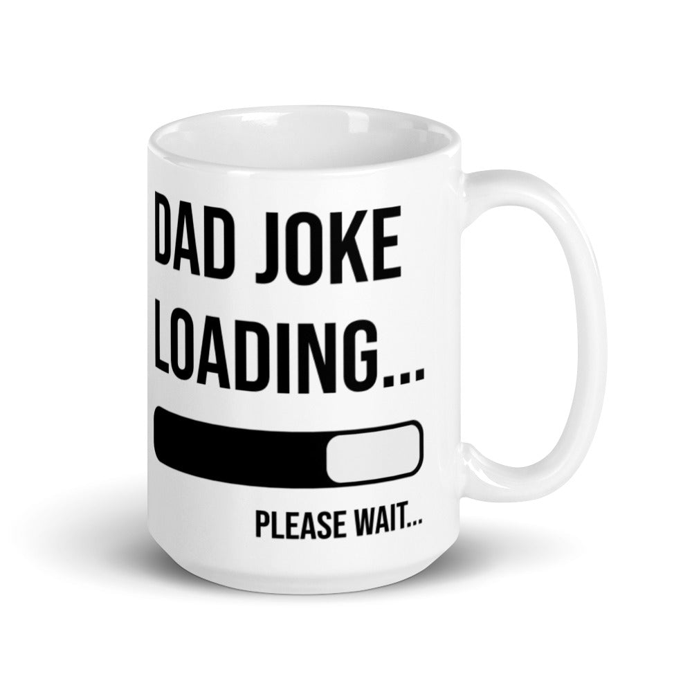 Dad Joke Loading Please Wait White Glossy Mug