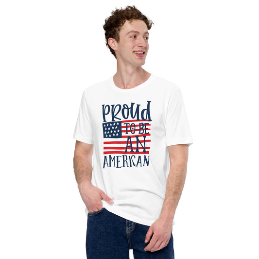 Proud To Be An American Unisex T-Shirt