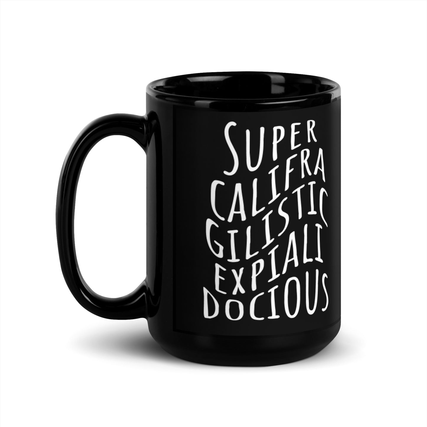Supercalifragilisticexpialidocious Black Glossy Mug - White