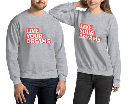 Live Your Dreams Unisex Sweatshirt