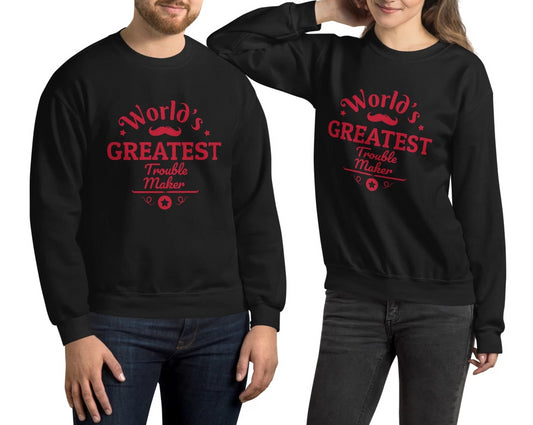 World's Greatest Troublemaker Unisex Sweatshirt