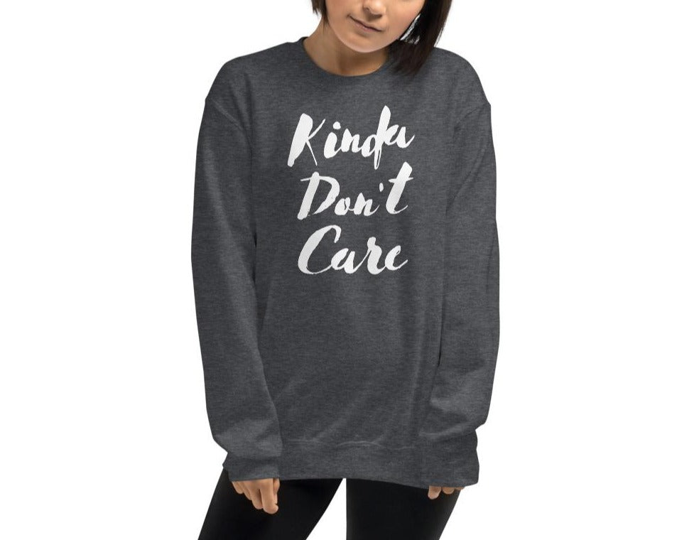 Kinda Don't Care Women's Sweatshirt