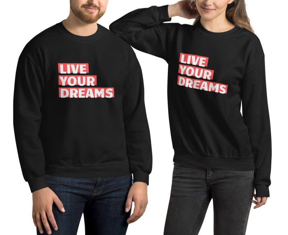 Live Your Dreams Unisex Sweatshirt