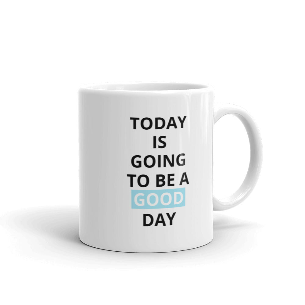 Today Is Going To Be A Good Day Blue Mug