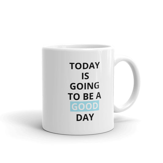 Today Is Going To Be A Good Day Blue Mug