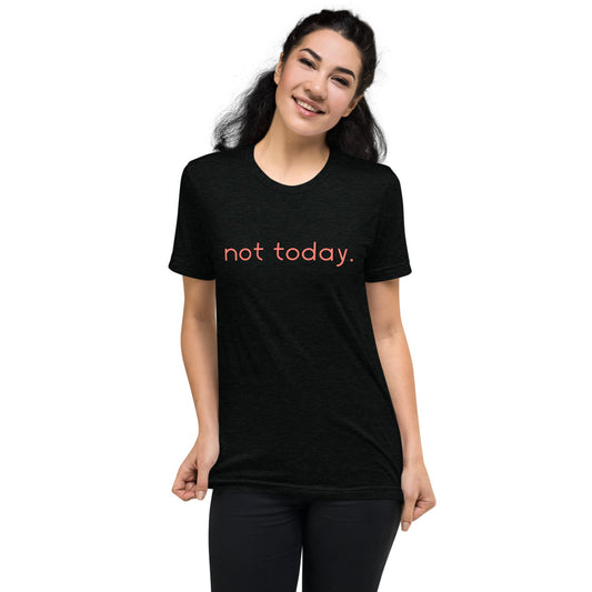 Not Today Print Graphic Short Sleeve Tee -Unisex - Bloom Seventy Seven