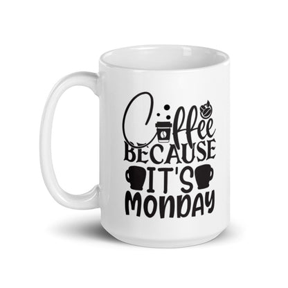 Coffee Because It's Monday Mug