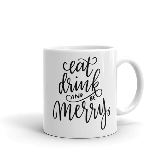 Eat Drink And Be Merry Ceramic Mug