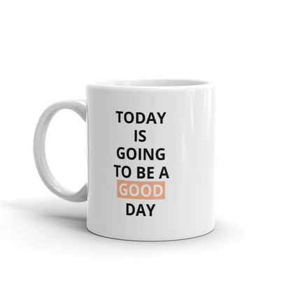 Today Is Going To Be A Good Day Orange Mug