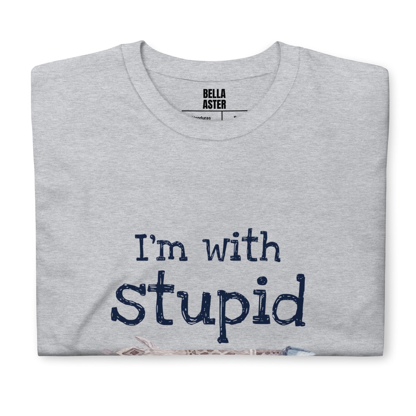 I'm With Stupid Unisex T-Shirt