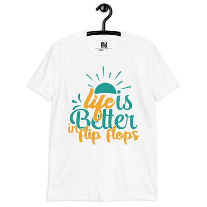Life Is Better IN Flip Flops Unisex T-Shirt