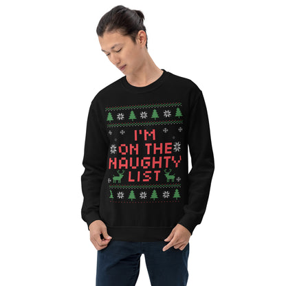 I'm On the Naughty List Ugly Christmas Sweatshirt