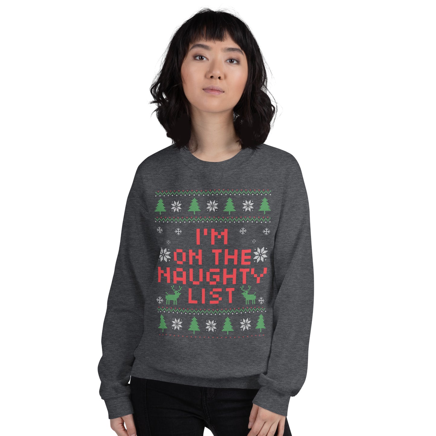 I'm On the Naughty List Ugly Christmas Sweatshirt