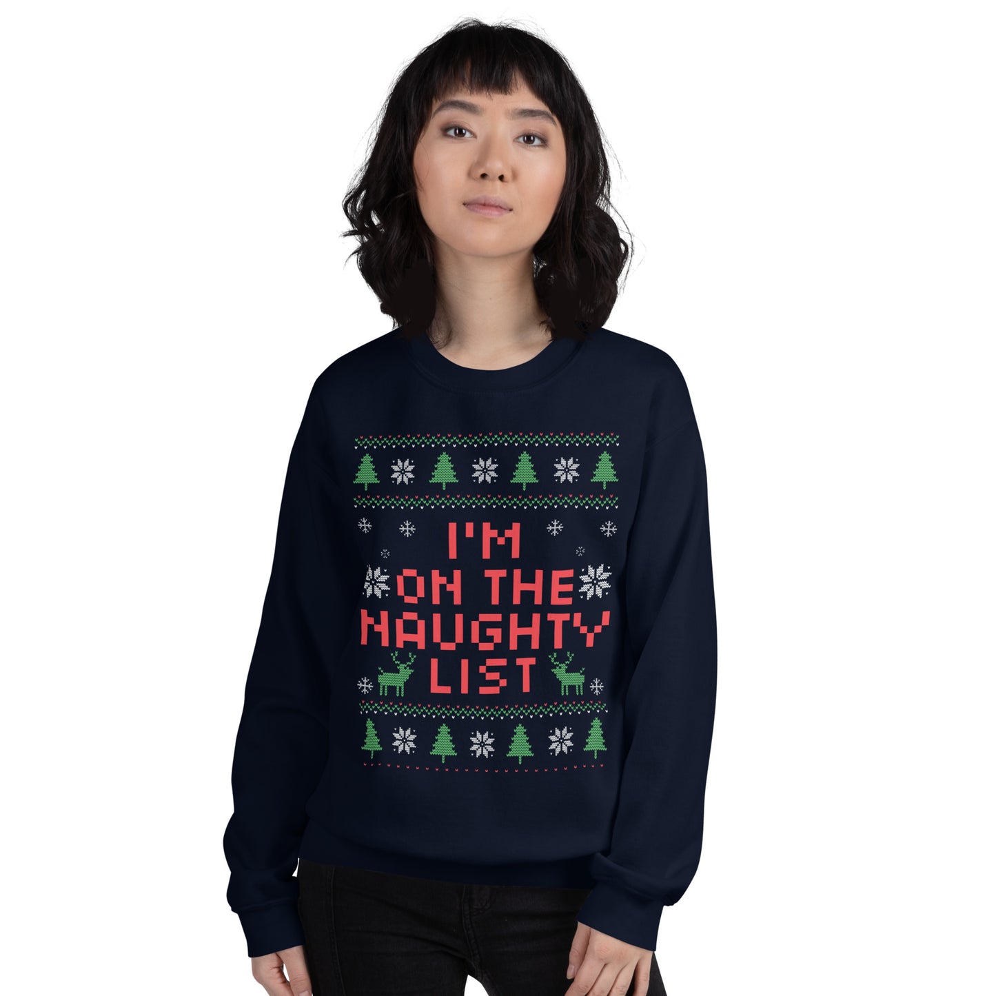 I'm On the Naughty List Ugly Christmas Sweatshirt