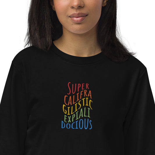 Supercalifragilisticexpialidocious Embroidered Organic Sweatshirt