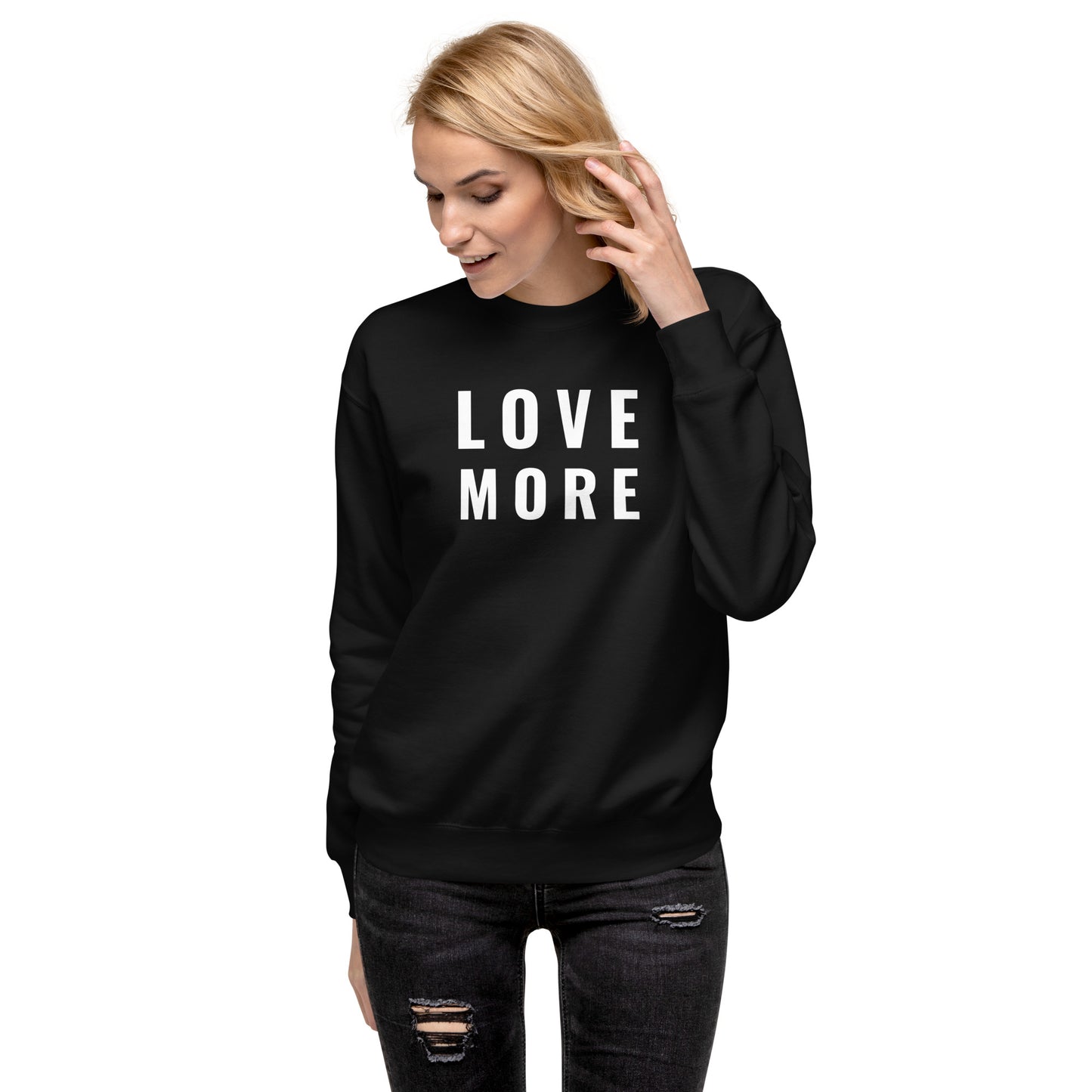 Love More Unisex  Premium Sweatshirt