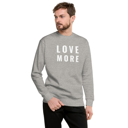 Love More Unisex  Premium Sweatshirt