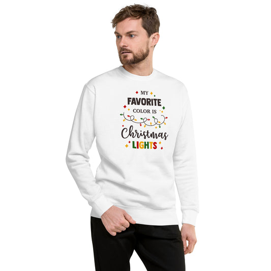 My Favorite Color Is Christmas Lights Unisex Premium Sweatshirt