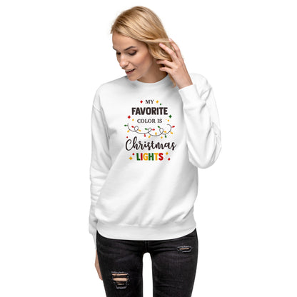 My Favorite Color Is Christmas Lights Unisex Premium Sweatshirt