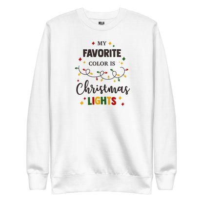 My Favorite Color Is Christmas Lights Unisex Premium Sweatshirt