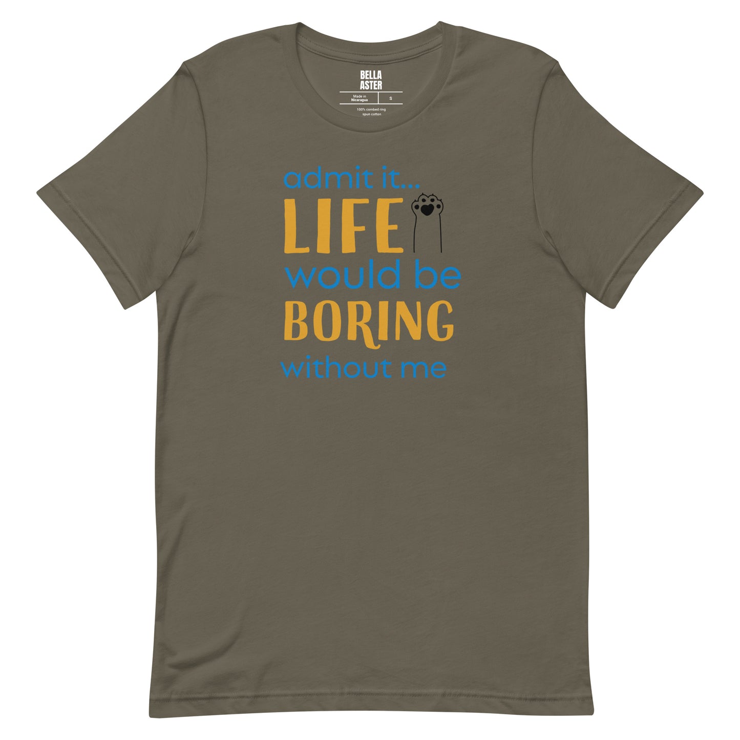 Admit It... Life Would Be Boring Without Me Unisex Tee