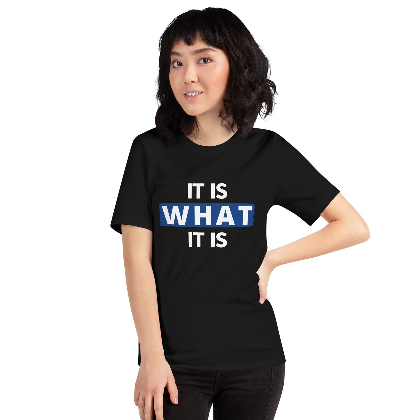 It Is What It Is T-Shirt