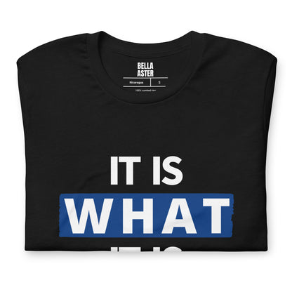 It Is What It Is T-Shirt