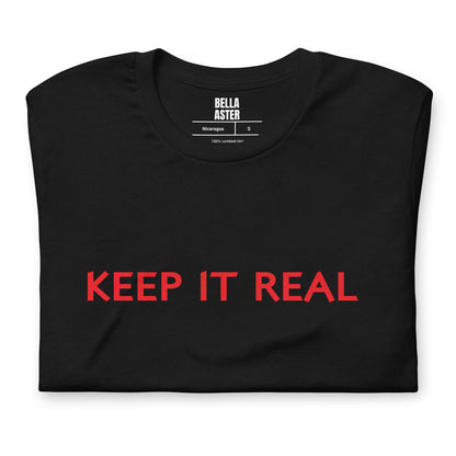 KEEP IT REAL Graphic Unisex T-Shirt